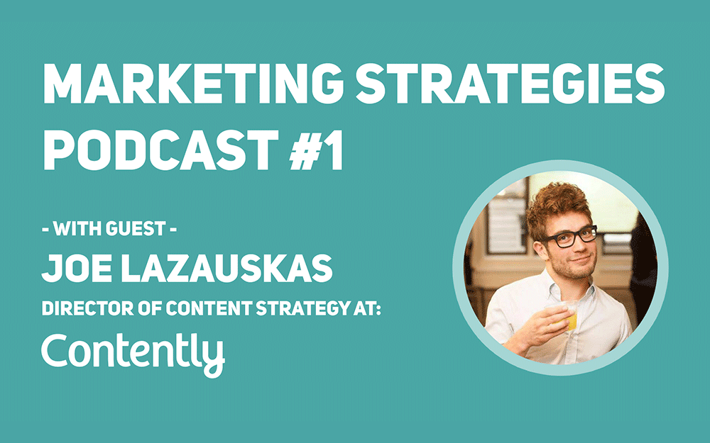 Marketing Strategies Podcast - Episode 1: Interview with Joe Lazauskas